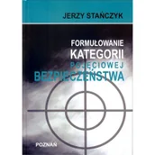 Militaria i wojskowość - Stańczyk Jerzy Formułowanie kategorii pojęciowej bezpieczeństwa - miniaturka - grafika 1