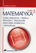 Podręczniki dla szkół wyższych - Wydawnictwo Naukowe PWN Matematyka Część 3 Liczby zespolone Wektory macierze Wyznaczniki Geometria analityczna i różniczkowa - Tadeusz Trajdos - miniaturka - grafika 1