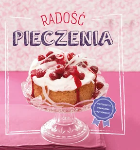 Radość pieczenia - książka - Ciasta, desery, wypieki - miniaturka - grafika 1