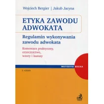 Bergier Wojciech, Jacyna Jakub Etyka zawodu adwokata. Regulamin wykonywania zawodu adwokata. Komentarz praktyczny, orzecznictwo, wzory i kazusy - dostępny od ręki, natychmiastowa... - Prawo - miniaturka - grafika 1