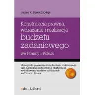 Prawo - edu-Libri Konstrukcja prawna wdrażanie i realizacja budżetu zadaniowego we Francji i Polsce - Urszula Zawadzka-Pąk - miniaturka - grafika 1