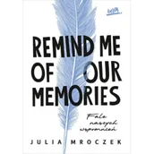 Literatura obyczajowa - Remind Me of Our Memories. Fale naszych wspomnień - miniaturka - grafika 1