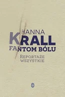 Felietony i reportaże - Wydawnictwo Literackie Fantom bólu. Reportaże wszystkie - Hanna Krall - miniaturka - grafika 1