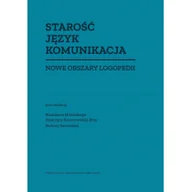 Pedagogika i dydaktyka - Wydawnictwo Uniwersytetu Gdańskiego Starość Język Komunikacja. Nowe obszary logopedii - praca zbiorowa - miniaturka - grafika 1