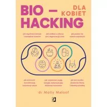 Biohacking dla kobiet. Doładuj energię, wzmocnij odporność i ciesz się zdrowiem - Poradniki hobbystyczne - miniaturka - grafika 1