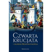 Historia świata - Phillips Jonathan Czwarta krucjata i złupienie Konstantynopolu - mamy na stanie, wyślemy natychmiast - miniaturka - grafika 1
