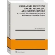 Prawo - Wykładnia prounijna Naczelnego Sądu Administracyjnego w zakresie przepisów dotyczących podatku od towarów i usług [PRZEDSPRZEDAŻ] - miniaturka - grafika 1