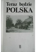 Biografie i autobiografie - Teraz będzie Polska - miniaturka - grafika 1