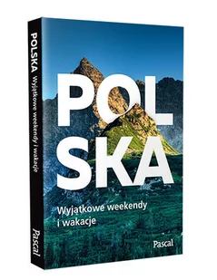 praca zbiorowa Polska Wyjątkowe weekendy i wakacje - Przewodniki - miniaturka - grafika 1