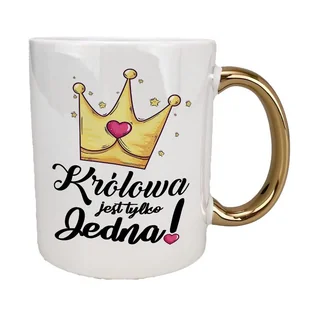 Kubek 330 ml biały ze złotym uszkiem oraz z grafiką "Królowa jest tylko jedna". - Kubki Kubek 330 ml biały ze złotym uszkiem oraz z grafiką "Królowa jest tylko jedna". - Kubki - miniaturka - grafika 1
