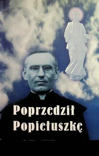 Poprzedził Popiełuszkę - Biografie i autobiografie - miniaturka - grafika 1