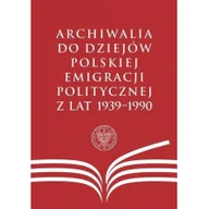 Książki o kulturze i sztuce - Archiwalia do dziejów polskiej emigracji politycznej z lat 1939-1990 - miniaturka - grafika 1