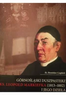 Biografie i autobiografie - Górnośląski duszpasterz ks Leopold Markiefka - miniaturka - grafika 1