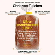 Audiobooki - biografie - Ultraprzetworzeni ludzie. Dlaczego wszyscy jemy rzeczy, które nie są jedzeniem... i czemu nie możemy (plik audio) - miniaturka - grafika 1