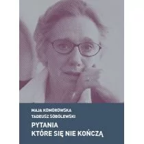 Czuły Barbarzyńca Press Pytania które się nie kończą - Tadeusz Sobolewski, MAJA KOMOROWSKA