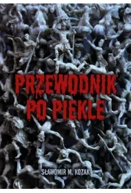 Przewodnik po piekle - Sławomir M. Kozak - Polityka i politologia Przewodnik po piekle - Sławomir M. Kozak - Polityka i politologia - miniaturka - grafika 1