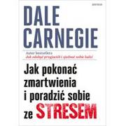 Psychologia - JAK POKONAĆ ZMARTWIENIA I PORADZIĆ SOBIE ZE STRESEM Dale Carnegie - miniaturka - grafika 1