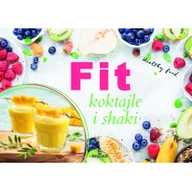 Poradniki hobbystyczne - Fit Koktajle I Shaki Praca zbiorowa - miniaturka - grafika 1
