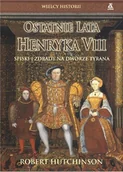 Biografie i autobiografie - Ostatnie Lata Henryka VIII. Spiski i Zdrady na Dworze Tyrana - miniaturka - grafika 1