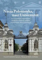 Wywiady, wspomnienia - Nasza Polonistyka, nasz Uniwersytet - red. Krzysztof Andrulonis, Agnieszka Mikołajczuk, - miniaturka - grafika 1