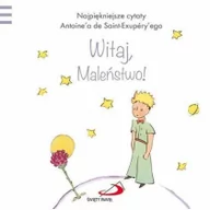 Aforyzmy i sentencje - Edycja Świętego Pawła Najpiękniejsze cytaty Antoine`a de Saint-Exupery`ego. Witaj, Maleństwo! - Praca zbiorowa - miniaturka - grafika 1