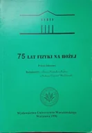 Historia świata - 75 lat fizyki na Hożej - miniaturka - grafika 1