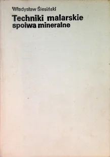 Techniki malarskie spoiwa mineralne - Książki o kulturze i sztuce - miniaturka - grafika 1
