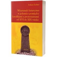 Historia świata - Wizerunek kataryzmu w polemice pomiędzy katolikami a protestantami od XVI do XIX wieku - miniaturka - grafika 1