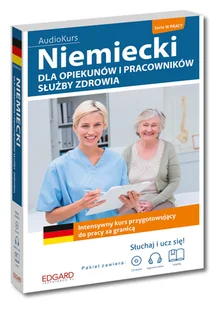 HUPPERT LENA, Pytlińska Zuzanna NIEMIECKI DLA OPIEKUNÓW I PRACOWNIKÓW SŁUŻBY ZDROWIA INTENSYWNY KURS PRZYGOTOWUJĄCY DO PRACY ZA GRANICĄ - Książki do nauki języka angielskiego - miniaturka - grafika 2