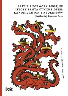 Bestie I Potwory Biblijne Istoty Fantastyczne Dzieł Kanonicznych I Apokryfów Bartłomiej Grzegorz Sala - Nauka - miniaturka - grafika 1