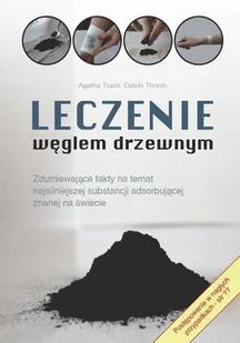 Leczenie Węglem Drzewnym, Agatha I Calvin Thrash - Moda i Uroda OUTLET - miniaturka - grafika 1