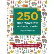 250 ekopreparatów na szkodniki i choroby Zbigniew Przybylak - E-booki - nauka - miniaturka - grafika 1