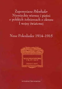 Zapomniane Polenlieder Niemieckie wiersze i pieśni o polskich żołnierzach z okresu I wojny światowe - Poezja - miniaturka - grafika 1