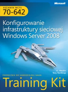 Egzamin MCTS 70-642: Konfigurowanie Infrastruktury Sieciowej w Windows Server 2008 Training Kit - Systemy operacyjne i oprogramowanie - miniaturka - grafika 1