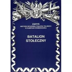 Batalion Stołeczny Zarys Historii Wojennej Pułków Polskich w Kampanii Wrześniowej - II wojna światowa - miniaturka - grafika 1