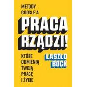 Rozwój osobisty - Praca rządzi! Metody Google'a, które odmienią twoją pracę i życie - miniaturka - grafika 1