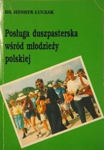 Posługa duszpasterska wśród młodzieży polskiej - Religia i religioznawstwo - miniaturka - grafika 1