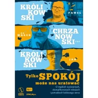 Publicystyka - ks. Marek Chrzanowski; Jan Królikowski; Paweł Król Tylko spokój może nas uratować - miniaturka - grafika 1