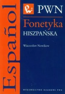 Wydawnictwo Naukowe PWN Wieczysław Nowikow Fonetyka hiszpańska - Książki do nauki języka hiszpańskiego - miniaturka - grafika 1