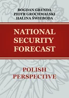 Polityka i politologia - FNCE National security forecast. Polish perspective Bogdan Grenda, Halina Świeboda, Piotr Grochmalski - miniaturka - grafika 1
