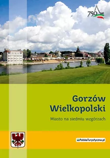 Helion Krystyna Kamińska, Zbigniew Rudziński Gorzów Wielkopolski. Miasto na siedmiu wzgórzach - Przewodniki - miniaturka - grafika 1