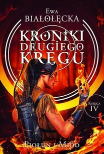 Ewa Białołęcka Kroniki Drugiego Kręgu Kroniki Drugiego Kręgu 4 Piołun i miód - Fantasy - miniaturka - grafika 2