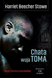 Wydawnictwo CM Chata wuja Toma Harriet Beecher Stowe - Powieści - miniaturka - grafika 4