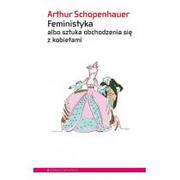 Aforyzmy i sentencje - Feministyka albo sztuka obchodzenia się z kobietami - Arthur Schopenhauer - miniaturka - grafika 1
