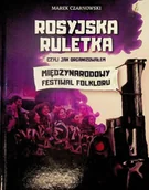Książki o kulturze i sztuce - Rosyjska ruletka, czyli jak organizowałem Międzynarodowy Festiwal Folkloru - miniaturka - grafika 1