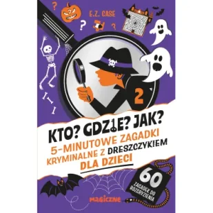 Kto? Gdzie? Jak? 5-minutowe zagadki kryminalne z dreszczykiem dla dzieci - Powieści i opowiadania - miniaturka - grafika 1