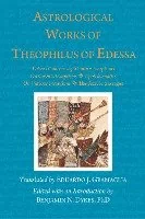 The Cazimi Press Astrological Works of Theophilus of Edessa - of Edessa Theophilus