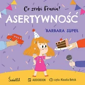 Audiobooki dla dzieci i młodzieży - Asertywność. Co zrobi Frania? Tom 4 - miniaturka - grafika 1