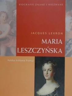 Maria Leszczyńska - Biografie i autobiografie - miniaturka - grafika 1