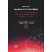 Historia świata - Sądownictwo niemieckie i jego rola w polityce okupacyjnej na ziemiach polskich wcielonych do Rzeszy Maximilian Becker - miniaturka - grafika 1